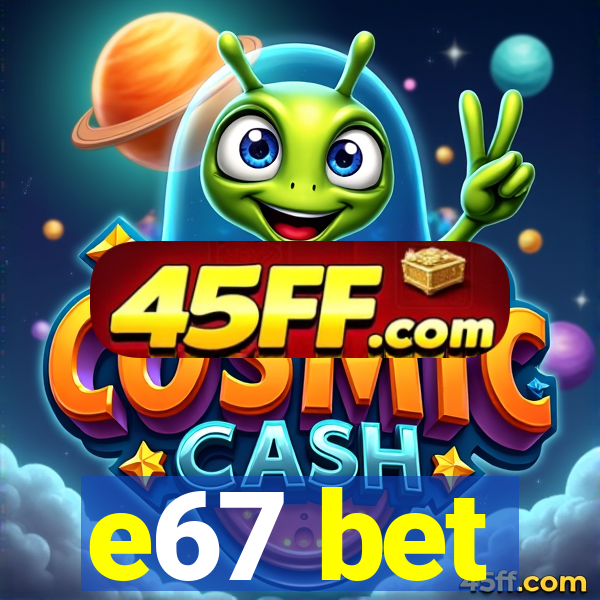 e67 bet